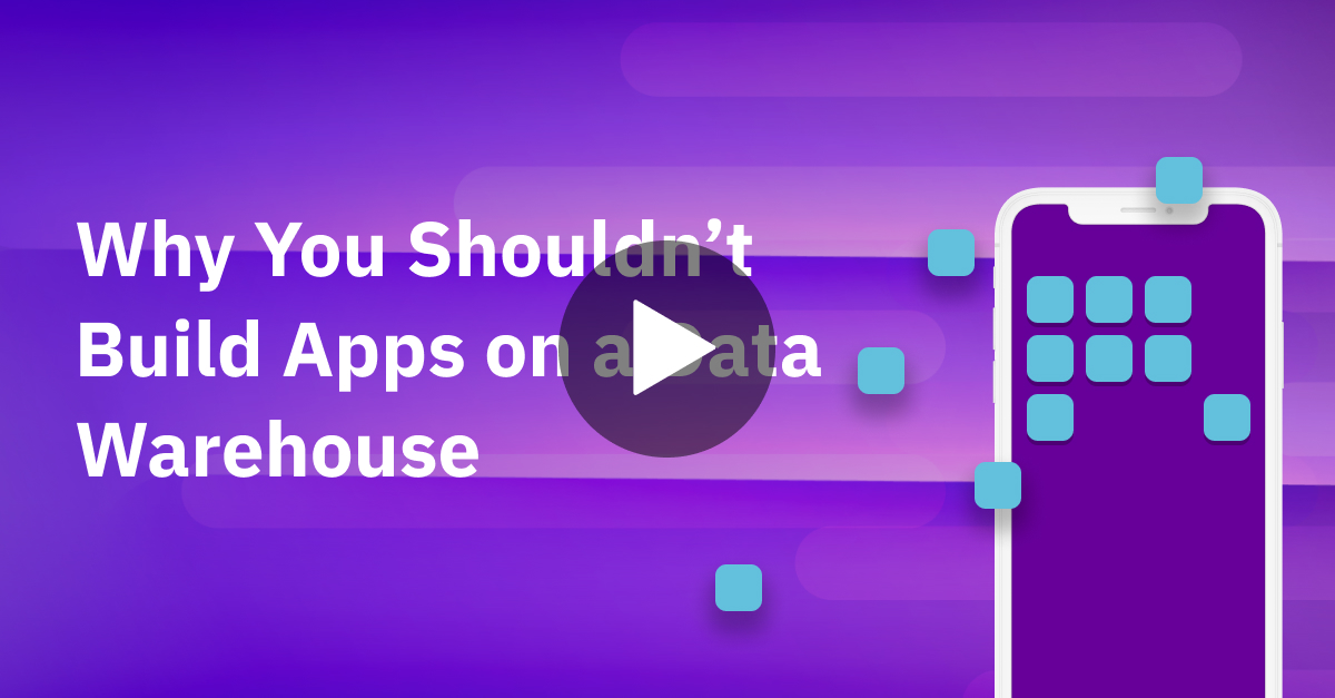 Why You Shouldn’t Build Real Time Data Apps on Data Lakes or Warehouses